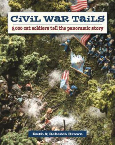 Cover for Rebecca Brown · Civil War Tails: 8,000 Cat Soldiers Tell the Panoramic Story (Paperback Book) (2018)