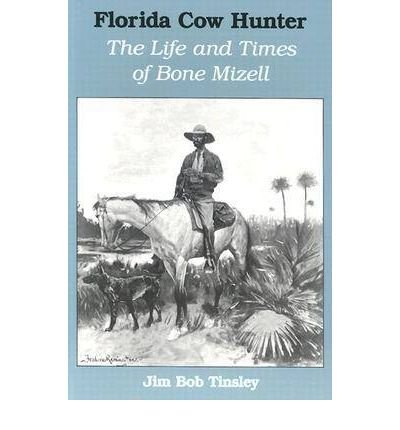 Cover for Jim Bob Tinsley · Florida Cow Hunter: The Life and Times of Bone Mizell (Taschenbuch) (1991)