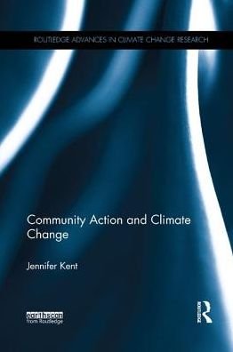 Cover for Jennifer Kent · Community Action and Climate Change - Routledge Advances in Climate Change Research (Paperback Book) (2017)