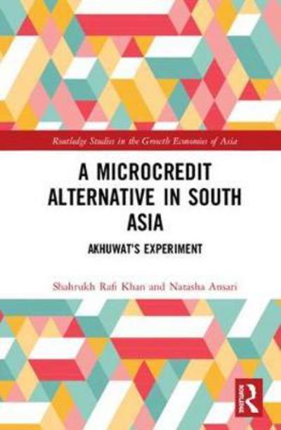 Cover for Rafi Khan, Shahrukh (Mount Holyoke College, USA) · A Microcredit Alternative in South Asia: Akhuwat's Experiment - Routledge Studies in the Growth Economies of Asia (Hardcover Book) (2018)