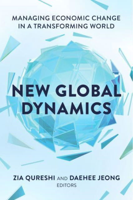 Cover for Zia Qureshi · New Global Dynamics: Managing Economic Change in a Transforming World (Hardcover Book) (2024)