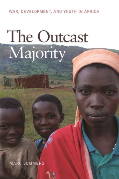 Cover for Marc Sommers · The Outcast Majority: War, Development, and Youth in Africa (Paperback Book) (2015)