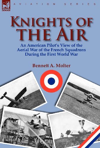 Cover for Bennett A Molter · Knights of the Air: An American Pilot's View of the Aerial War of the French Squadrons During the First World War (Hardcover Book) (2011)