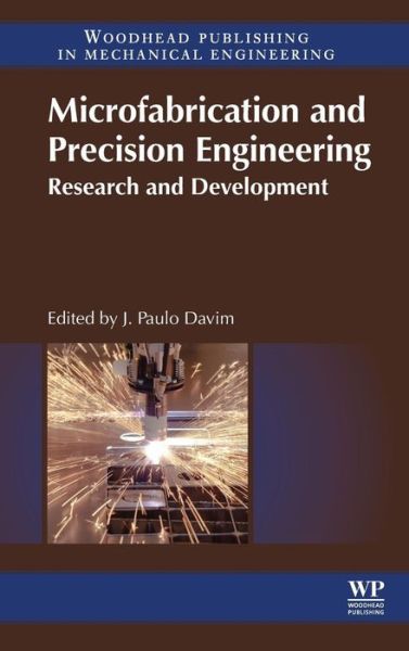 Cover for Microfabrication and Precision Engineering: Research and Development - Woodhead Publishing Reviews: Mechanical Engineering Series (Hardcover Book) (2016)