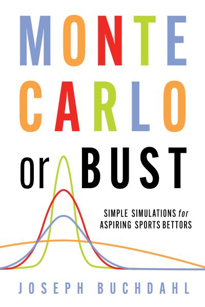 Cover for Joseph Buchdahl · Monte Carlo or Bust: Simple Simulations for Aspiring Sports Bettors (Paperback Book) (2021)