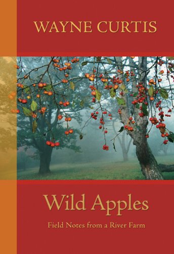 Cover for Wayne Curtis · Wild Apples: Field Notes from a River Farm (Pocketbok) [First edition] (2006)