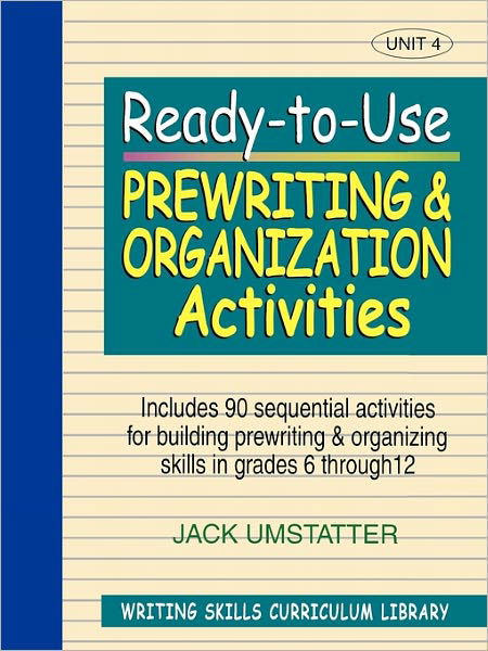 Cover for Jack Umstatter · Ready-to-Use Prewriting and Organization Activities: Unit 4, Includes 90 Sequential Activities for Building Prewriting and Organizing Skills in Grades 6 through 12 - J-B Ed: Ready-to-Use Activities (Paperback Bog) (1999)