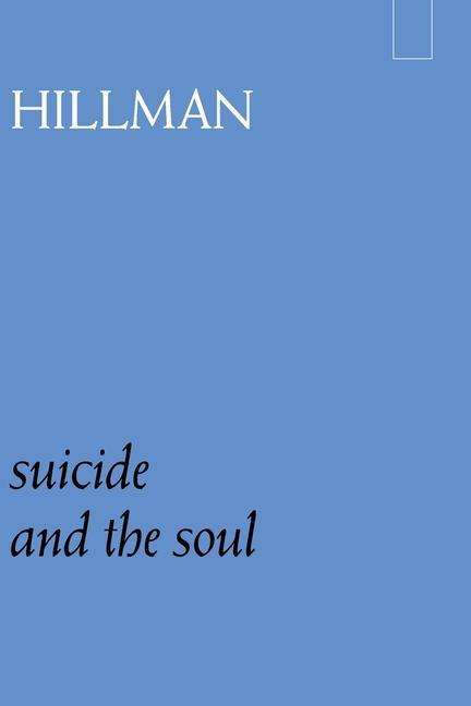 Suicide and the Soul - James Hillman - Kirjat - Spring Publications - 9780882140858 - sunnuntai 8. maaliskuuta 2020