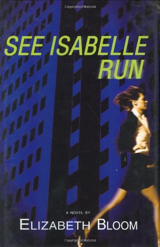 Cover for Elizabeth Bloom · See Isabelle Run (Hardcover Book) [New Title edition] (2005)