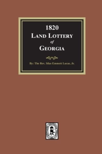 The third or 1820 land lottery of Georgia - S. Emmett Lucas - Books - Southern Historical Press - 9780893085858 - April 29, 2022