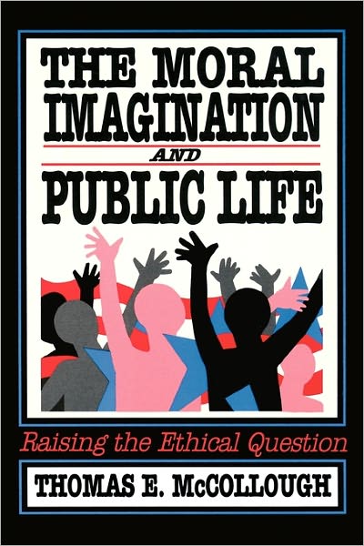 Cover for Thomas A. Birkland · The Moral Imagination and Public Life: Raising the Ethical Question (Paperback Bog) (1991)