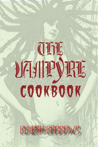 Cover for Leah Barrows · The Vampyre Cookbook (Paperback Book) [1st edition] (2009)