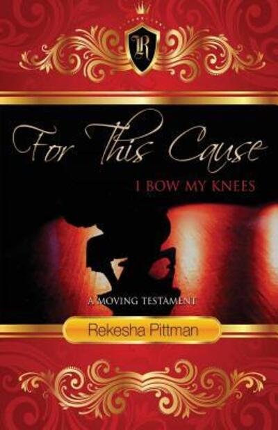 Cover for Rekesha Pittman · For This Cause I Bow My Knees (Paperback Bog) (2013)
