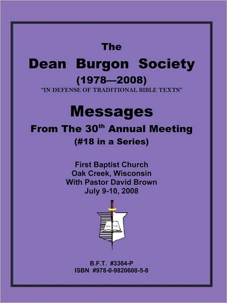 Cover for Th.d. Ph.d. Pastor D. A. Waite · The Dean Burgon Societies Messages from the 30th Annual Meeting, #18 in a Series (Paperback Book) (2008)