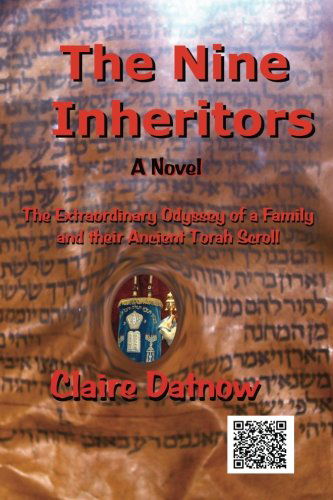 The Nine Inheritors: the Extraordinary Odyssey of a Family and Their Ancient Torah Scroll - Claire Datnow - Books - Media Mint Publishing - 9780984277858 - August 14, 2011