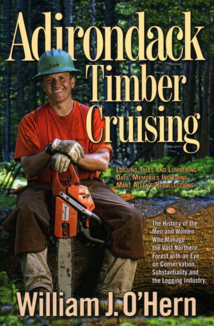 Cover for William J. O'Hern · Adirondack Timber Cruising: Logging Tales and Lumbering Days' Memories, Including Mart Allen's Recollections (Paperback Book) (2020)