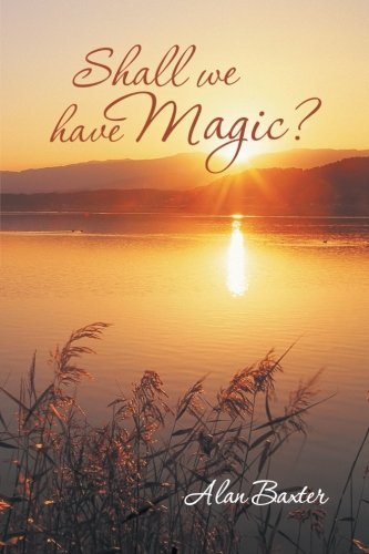 Cover for Alan Baxter · Shall We Have Magic? (Paperback Book) (2013)
