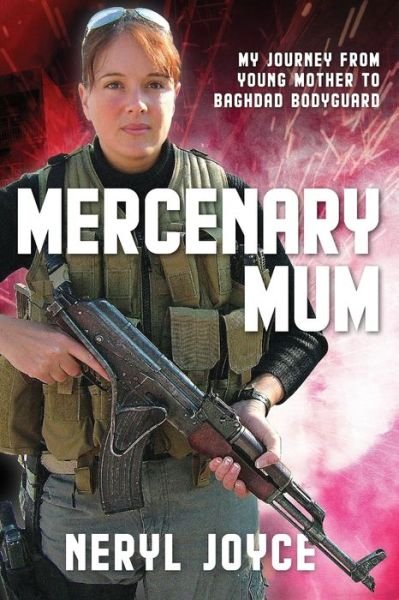 Cover for Neryl Joyce · Mercenary Mum : My Journey from Young Mother to Baghdad Bodyguard (Paperback Bog) (2019)