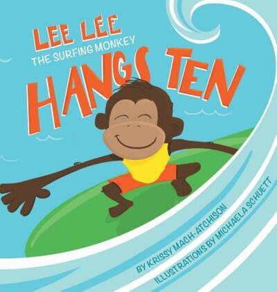 Cover for Krissy Mach Atchison · Lee Lee Hangs Ten (Hardcover Book) (2015)