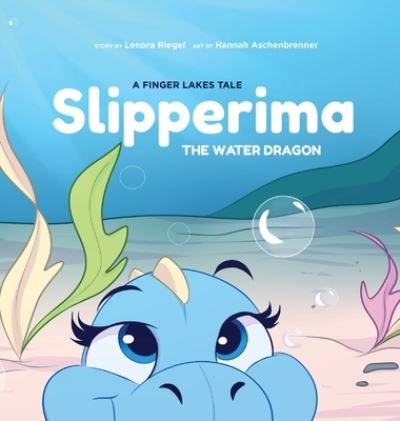 Cover for Lenora Riegel · Slipperima the Water Dragon (Hardcover Book) (2019)