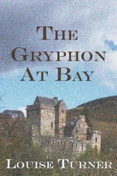 Cover for Louise Turner · The Gryphon at Bay (Paperback Book) (2017)