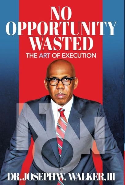 Cover for Joseph Walker · No Opportunity Wasted The Art of Execution (Hardcover Book) (2018)