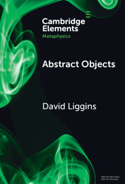 Cover for Liggins, David (University of Manchester) · Abstract Objects - Elements in Metaphysics (Hardcover bog) (2024)