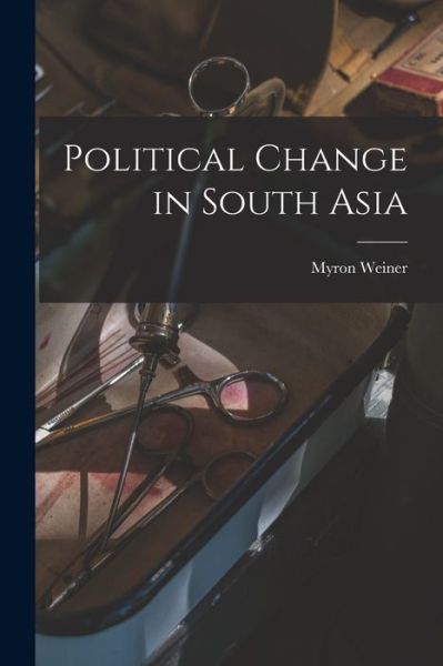 Cover for Myron Weiner · Political Change in South Asia (Paperback Book) (2021)