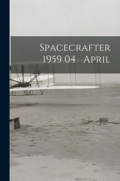 Anonymous · Spacecrafter 1959 04 April (Paperback Book) (2021)