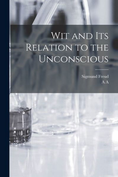 Wit and Its Relation to the Unconscious - Sigmund Freud - Bøker - Creative Media Partners, LLC - 9781015604858 - 26. oktober 2022