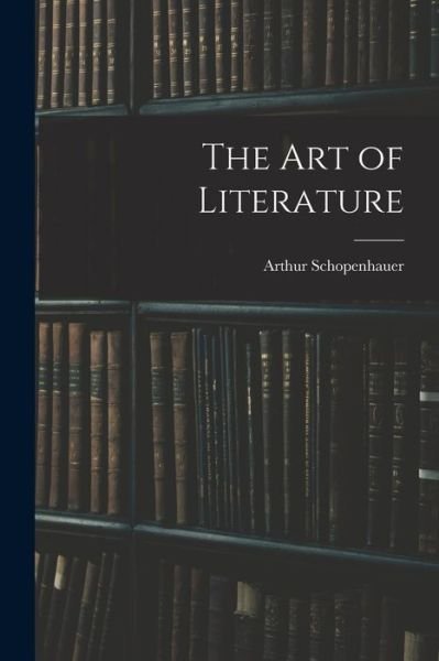 Cover for Arthur Schopenhauer · Art of Literature (Bok) (2022)