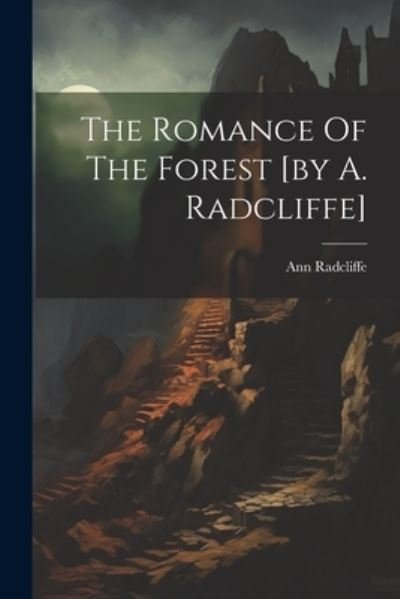 Cover for Ann Radcliffe · Romance of the Forest [by A. Radcliffe] (Bok) (2023)