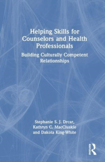 Cover for Drcar, Stephanie S. J. (Cleveland State University, Ohio, USA) · Helping Skills for Counselors and Health Professionals: Building Culturally Competent Relationships (Hardcover Book) (2023)