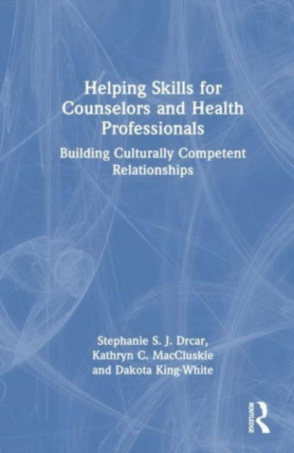 Cover for Drcar, Stephanie S. J. (Cleveland State University, Ohio, USA) · Helping Skills for Counselors and Health Professionals: Building Culturally Competent Relationships (Inbunden Bok) (2023)