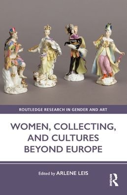 Women, Collecting, and Cultures Beyond Europe - Routledge Research in Gender and Art (Paperback Bog) (2024)