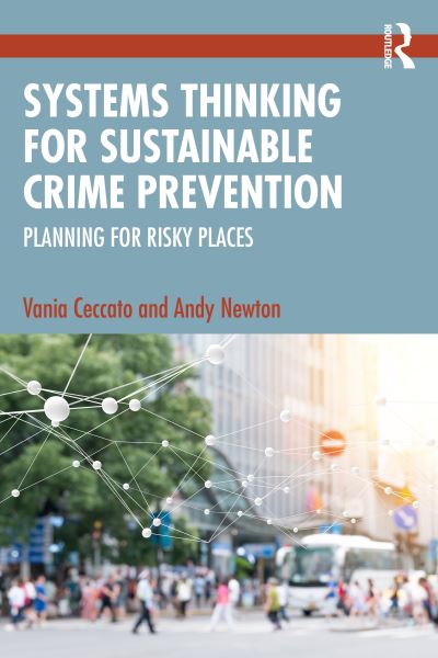 Cover for Vania Ceccato · Systems Thinking for Sustainable Crime Prevention: Planning for Risky Places (Hardcover Book) (2024)