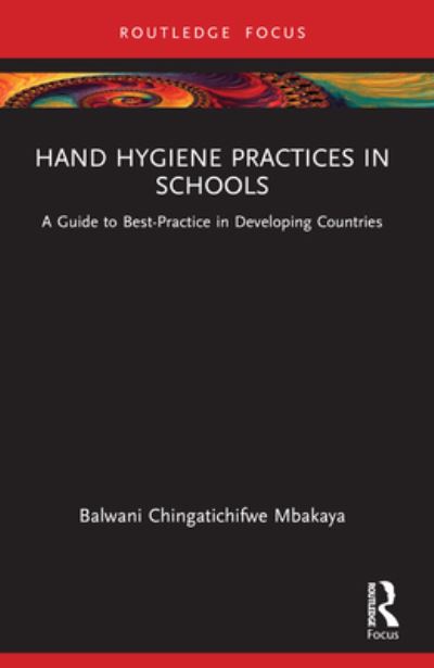 Cover for Balwani Chingatichifwe Mbakaya · Hand Hygiene Practices in Schools: A Guide to Best-Practice in Developing Countries (Paperback Book) (2024)