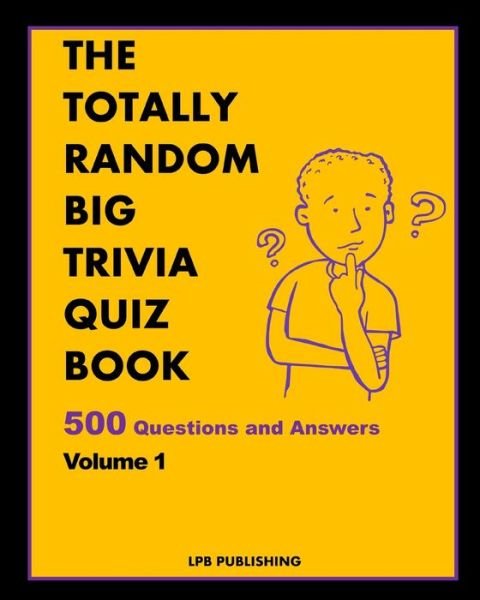 Cover for Lpb Publishing · The Totally Random Big Trivia Quiz Book: 500 Questions and Answers Volume 1 (Pocketbok) (2024)