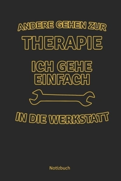 Cover for Anfrato Designs · Andere gehen zur Therapie ich gehe einfach in die Werkstatt (Paperback Book) (2019)