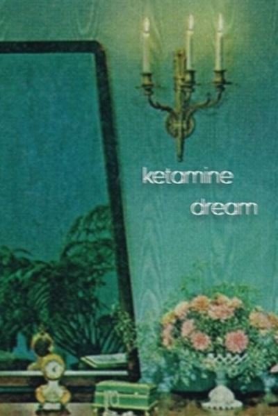 Cover for Ashley Poetry · Ketamine Dream (Pocketbok) (2022)