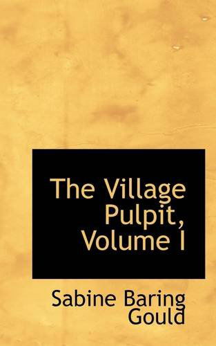 Cover for Sabine Baring Gould · The Village Pulpit, Volume I (Paperback Book) (2009)