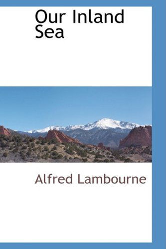 Cover for Alfred Lambourne · Our Inland Sea (Paperback Book) (2009)