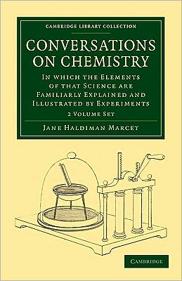 Cover for Jane Haldimand Marcet · Conversations on Chemistry 2 Volume Paperback Set: In which the Elements of that Science are Familiarly Explained and Illustrated by Experiments - Cambridge Library Collection - Physical  Sciences (Book pack) (2010)