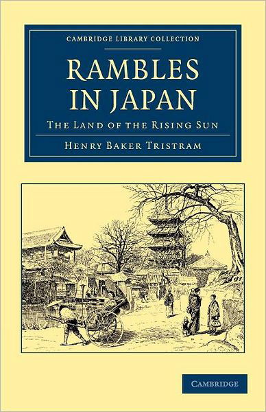 Cover for Henry Baker Tristram · Rambles in Japan: The Land of the Rising Sun - Cambridge Library Collection - Travel and Exploration in Asia (Paperback Book) (2012)