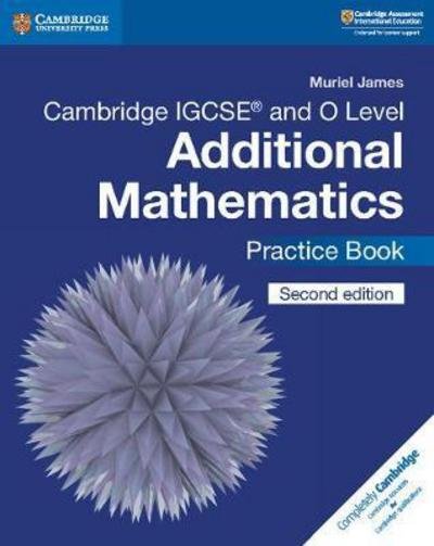 Cover for Muriel James · Cambridge IGCSE™ and O Level Additional Mathematics Practice Book - Cambridge International IGCSE (Taschenbuch) [2 Revised edition] (2018)