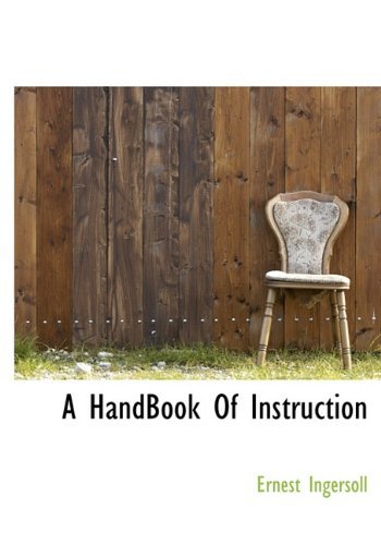 Cover for Ernest Ingersoll · A Handbook of  Instruction (Hardcover Book) (2010)