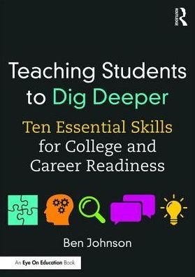 Cover for Ben Johnson · Teaching Students to Dig Deeper: Ten Essential Skills for College and Career Readiness (Paperback Bog) (2017)