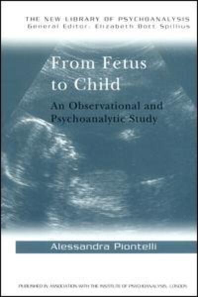 Cover for Alessandra Piontelli · From Fetus to Child: An Observational and Psychoanalytic Study - The New Library of Psychoanalysis (Hardcover Book) (2015)