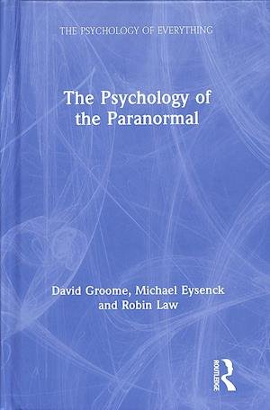 Cover for Groome, David (Formerly at the University of Westminster, UK) · The Psychology of the Paranormal - The Psychology of Everything (Hardcover bog) (2019)