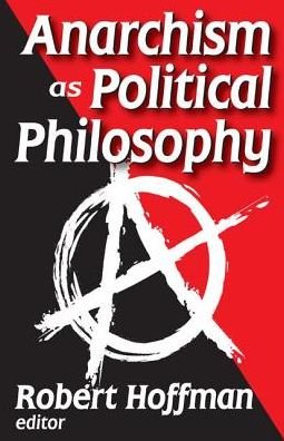 Cover for Robert Hoffman · Anarchism as Political Philosophy (Hardcover Book) (2017)
